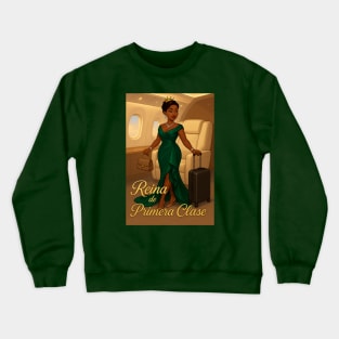 Reina de Primera Clase Crewneck Sweatshirt